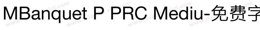 MBanquet P PRC Mediu字体转换